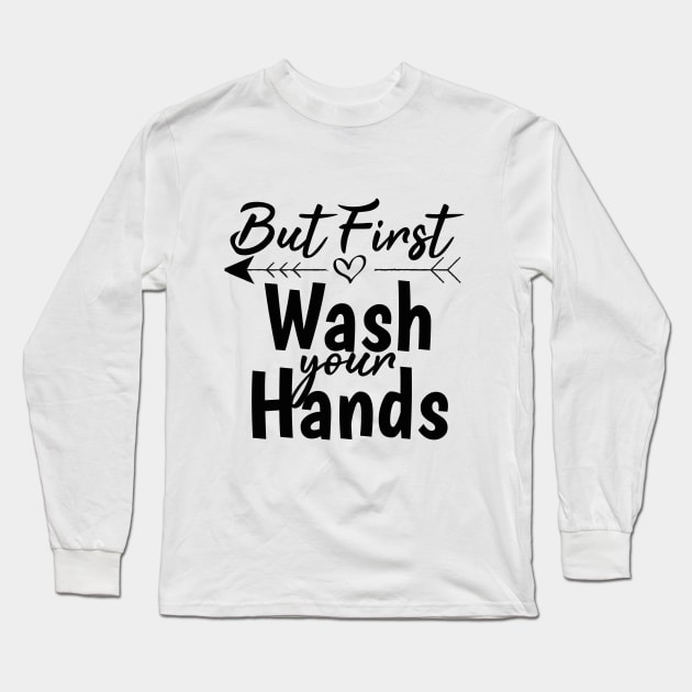 But First Wash Your Hands Gift Idea Baby Shower Long Sleeve T-Shirt by Tee-quotes 